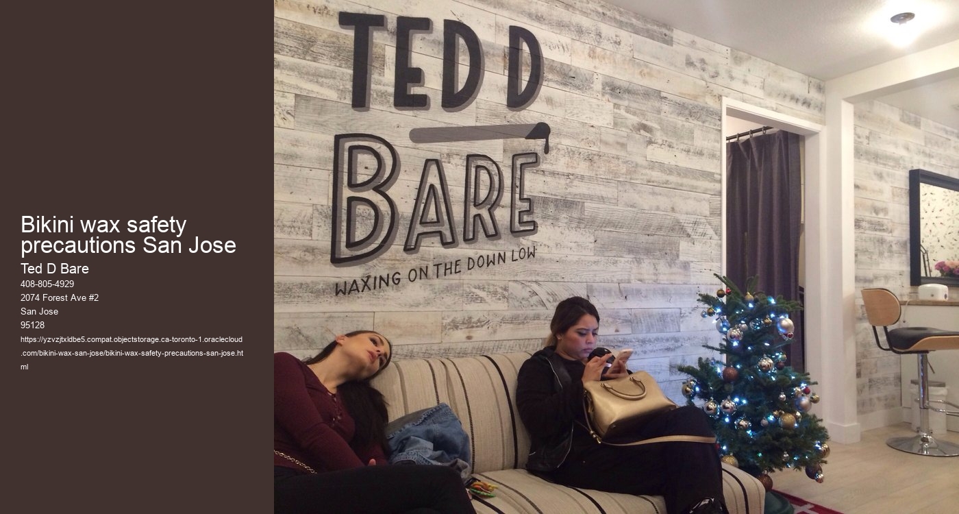 Bikini wax safety precautions San Jose